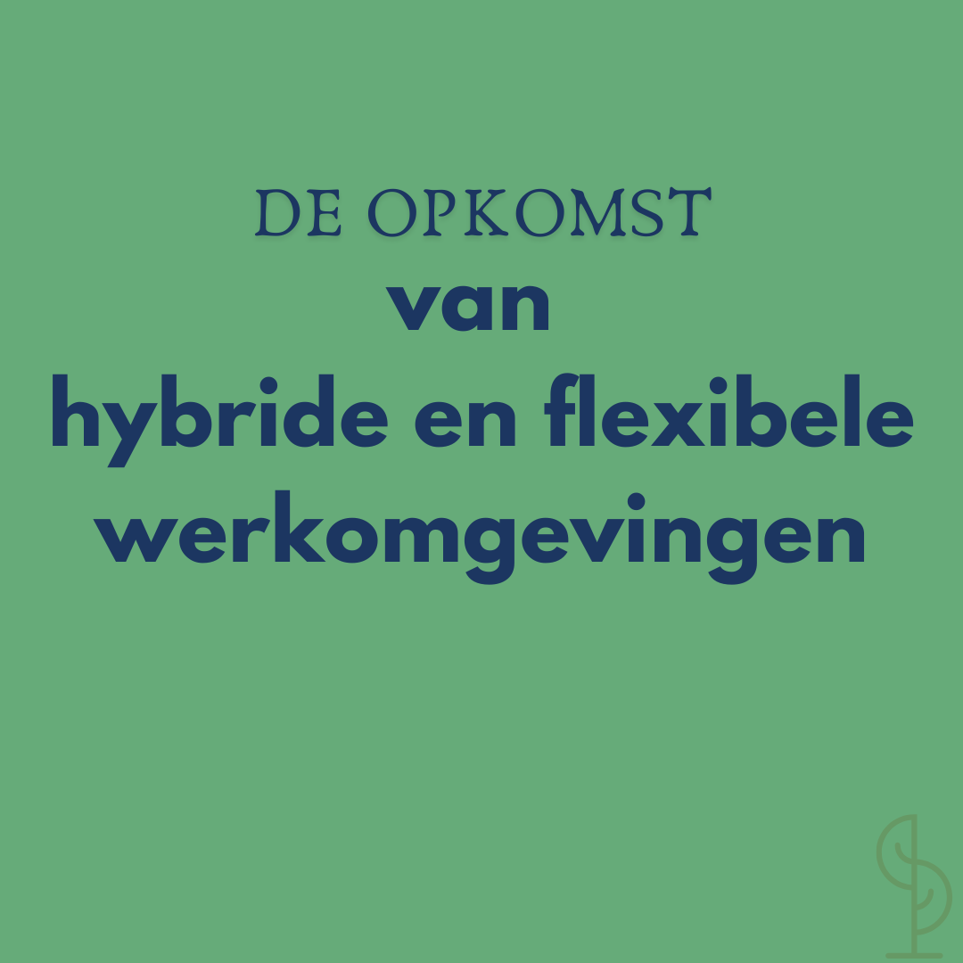 De opkomst van hybride en flexibele werkomgevingen