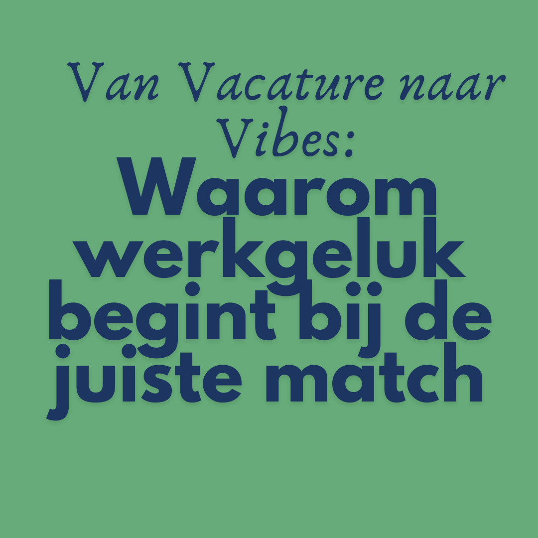 Van Vacature naar vibes: Waarom werkgeluk begint bij de juiste match